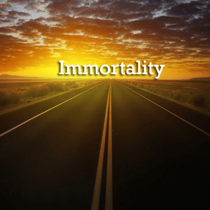 Immortality